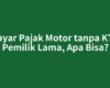 Bayar Pajak Motor tanpa KTP Pemilik Lama, Apa Bisa?