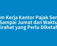 Jam Kerja Kantor Pajak Senin Sampai Jumat dan Waktu Istirahat yang Perlu Diketahui