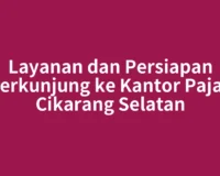Layanan dan Persiapan Berkunjung ke Kantor Pajak Cikarang Selatan