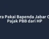 Cara Pakai Bapenda Jabar Cek Pajak PBB dari HP