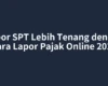 Lapor SPT Lebih Tenang dengan Cara Lapor Pajak Online 2025