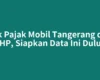 Cek Pajak Mobil Tangerang dari HP, Siapkan Data Ini Dulu