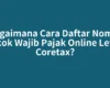 Bagaimana Cara Daftar Nomor Pokok Wajib Pajak Online Lewat Coretax?