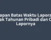 Kapan Batas Waktu Laporan Pajak Tahunan Pribadi dan Cara Lapornya