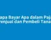 Siapa Bayar Apa dalam Pajak Penjual dan Pembeli Tanah
